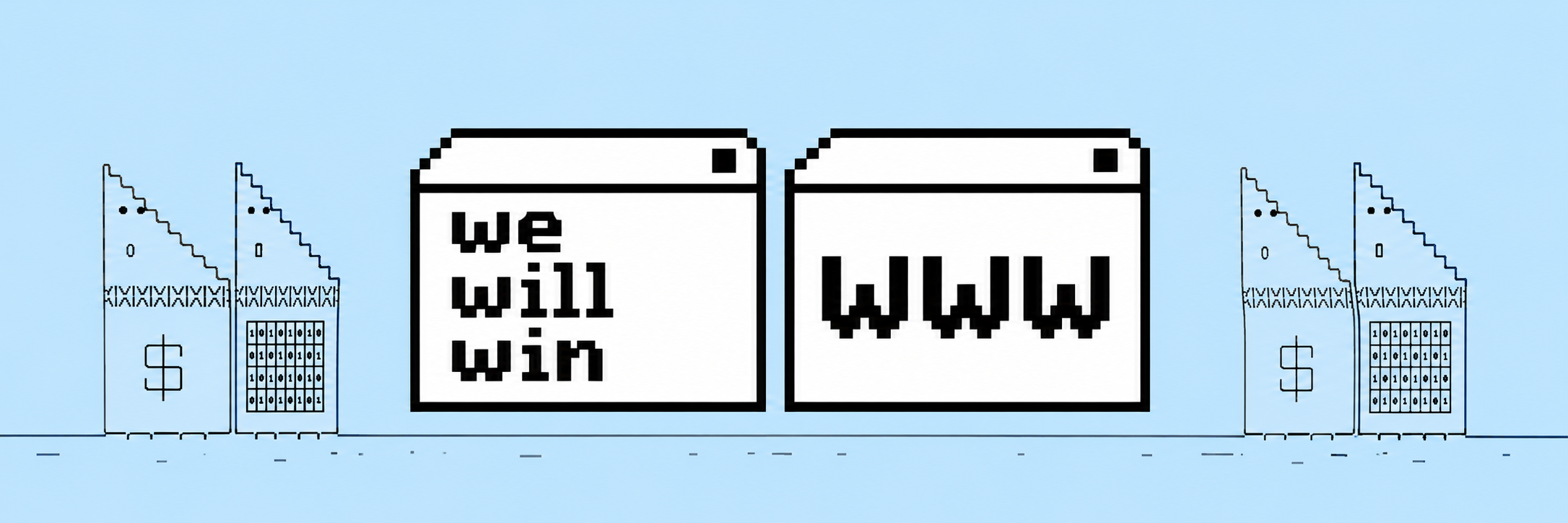 pale-blue pixel scene: two old browser windows, one reading we will win and one reading www